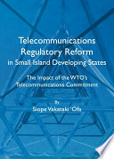Telecommunications regulatory reform in small island developing states : the impact of the WTO's telecommunications commitment /