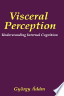 Visceral perception : understanding internal cognition /