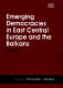 Emerging democracies in East Central Europe and the Balkans /