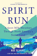 Spirit run : a 6,000-mile marathon through North America's stolen land /