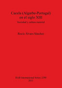 Cacela (Algarbe-Portugal) en el siglo XIII : sociedad y cultura material /