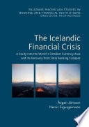 The Icelandic financial crisis : a study into the worldþs smallest currency area and its recovery from total banking collapse /