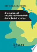 Alternativas al colapso socioambiental desde América Latina /