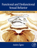 Functional and dysfunctional sexual behavior : a synthesis of neuroscience and comparative psychology /