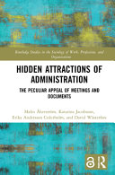 Hidden attractions of administration : the peculiar appeal of meetings and documents /