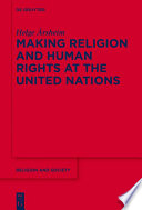 Making Religion and Human Rights at the United Nations /