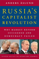 Russia's capitalist revolution : why market reform succeeded and democracy failed /