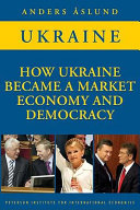 How Ukraine became a market economy and democracy /