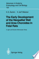 The Early Development of the Neopallial Wall and Area Choroidea in Fetal Rats : a Light and Electron Microscopic Study /