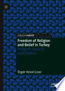 Freedom of Religion and Belief in Turkey : Religion, Society and Politics  /