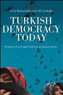 Turkish democracy today : elections, protest and stability in an Islamic society /