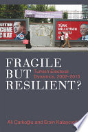 Fragile but resilient? : Turkish electoral dynamics, 2002-2015 /