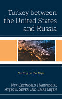 Turkey between the United States and Russia : surfing on the edge /