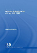 Ottoman administration of Iraq, 1890-1908 /