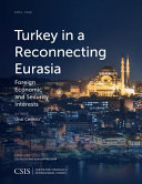 Turkey in a reconnecting Eurasia : foreign economic and security interests /