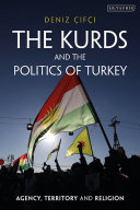 The Kurds and the politics of Turkey : agency, territory and religion /