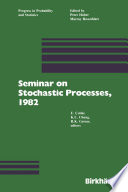 Seminar on Stochastic Processes, 1982 /