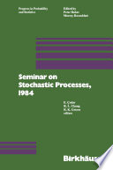 Seminar on Stochastic Processes, 1984 /