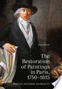 The restoration of paintings in Paris, 1750-1815 : practice, discourse, materiality /