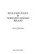 Education policy in twentieth century Ireland /