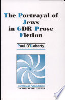 The portrayal of Jews in GDR prose fiction /