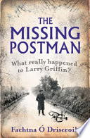 The missing postman : what really happened to Larry Griffin? /