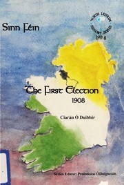 Sinn Féin : the first election, 1908 /