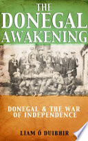 The Donegal awakening : Donegal & the war of independence /