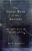 The great book of the shapers : a right kick up in the arts /
