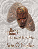 Being human : the search for order /