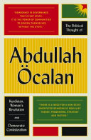The political thought of Abdullah Öcalan : Kurdistan, women's revolution and democratic confederalism /