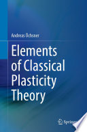Elements of Classical Plasticity Theory /