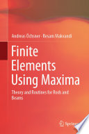 Finite Elements Using Maxima : Theory and Routines for Rods and Beams /