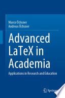 Advanced LaTeX in Academia : Applications in Research and Education /