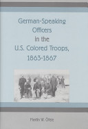 German-speaking officers in the United States colored troops, 1863-1867 /
