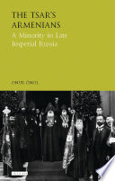 The Tsar's Armenians : a minority in late imperial Russia /