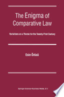The enigma of comparative law : variations on a theme for the twenty-first century /