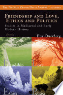 Friendship and love, ethics and politics : studies in mediaeval and early modern history /