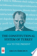 The Constitutional System of Turkey : 1876 to the Present /