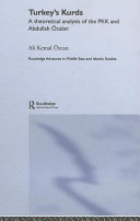 Turkey's Kurds : a theoretical analysis of the PKK and Abdullah Öcalan /