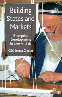 Building states and markets : enterprise development in central Asia /