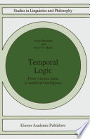 Temporal logic : from ancient ideas to artificial intelligence /