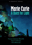 Marie Curie : a quest for light /