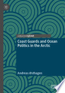 Coast Guards and Ocean Politics in the Arctic /
