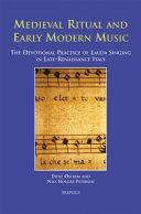 Medieval ritual and early modern music : the devotional practice of lauda singing in late-Renaissance Italy /
