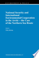 National Security and International Environmental Cooperation in the Arctic -- the Case of the Northern Sea Route /