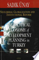 Neoliberal globalization and institutional reform : the political economy of development and planning in Turkey /