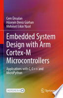 Embedded System Design with ARM Cortex-M Microcontrollers : Applications with C, C++ and MicroPython /