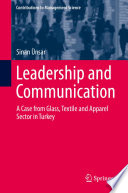 Leadership and communication : a case from glass, textile and apparel sector in Turkey /