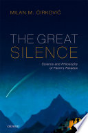 The great silence : the science and philosophy of Fermi's paradox /
